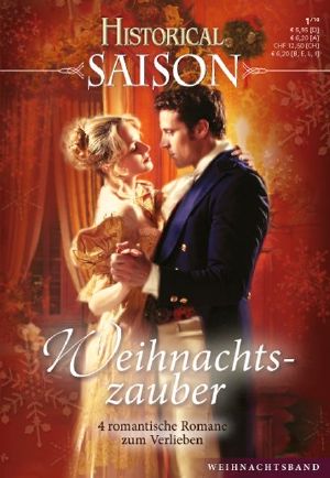 [Historical - Saison 01] • Ein Duke zum Fest der Liebe? / Eine pikante Weihnachtsüberraschung / Maskerade unterm Mistelzweig / Die Nacht der heimlichen Wünsche